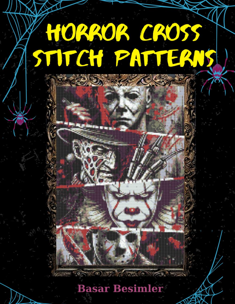 Horror Cross Stitch Patterns: Stitch the Fear: Bring Iconic Horror Legends to Life