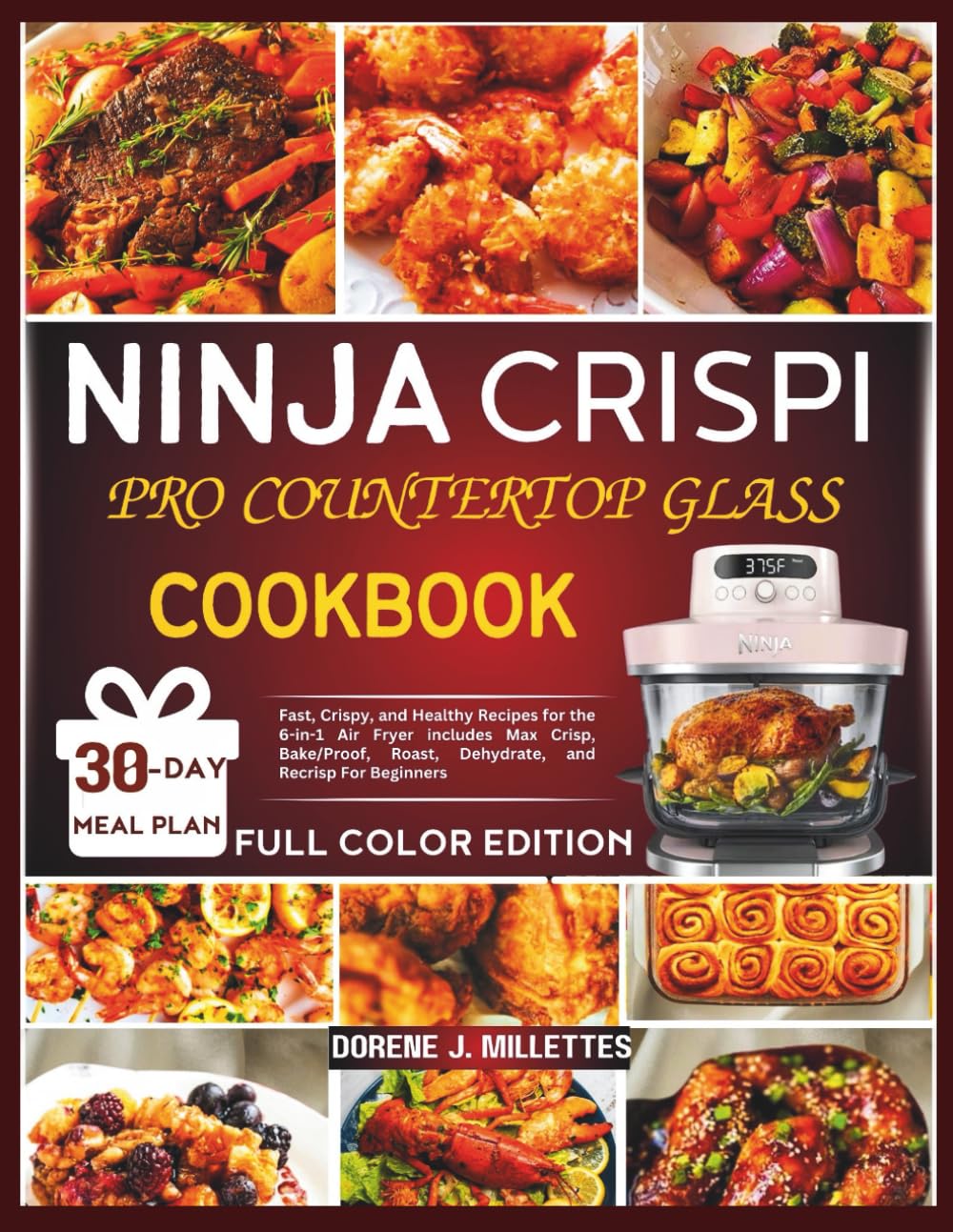 Ninja Crispi Pro Countertop Glass Air Fryer Cookbook: Fast, Crispy, and Healthy Recipes for the 6-in-1 Air Fryer includes Max Crisp, Bake/Proof, Roast, Dehydrate, and Recrisp For Beginners