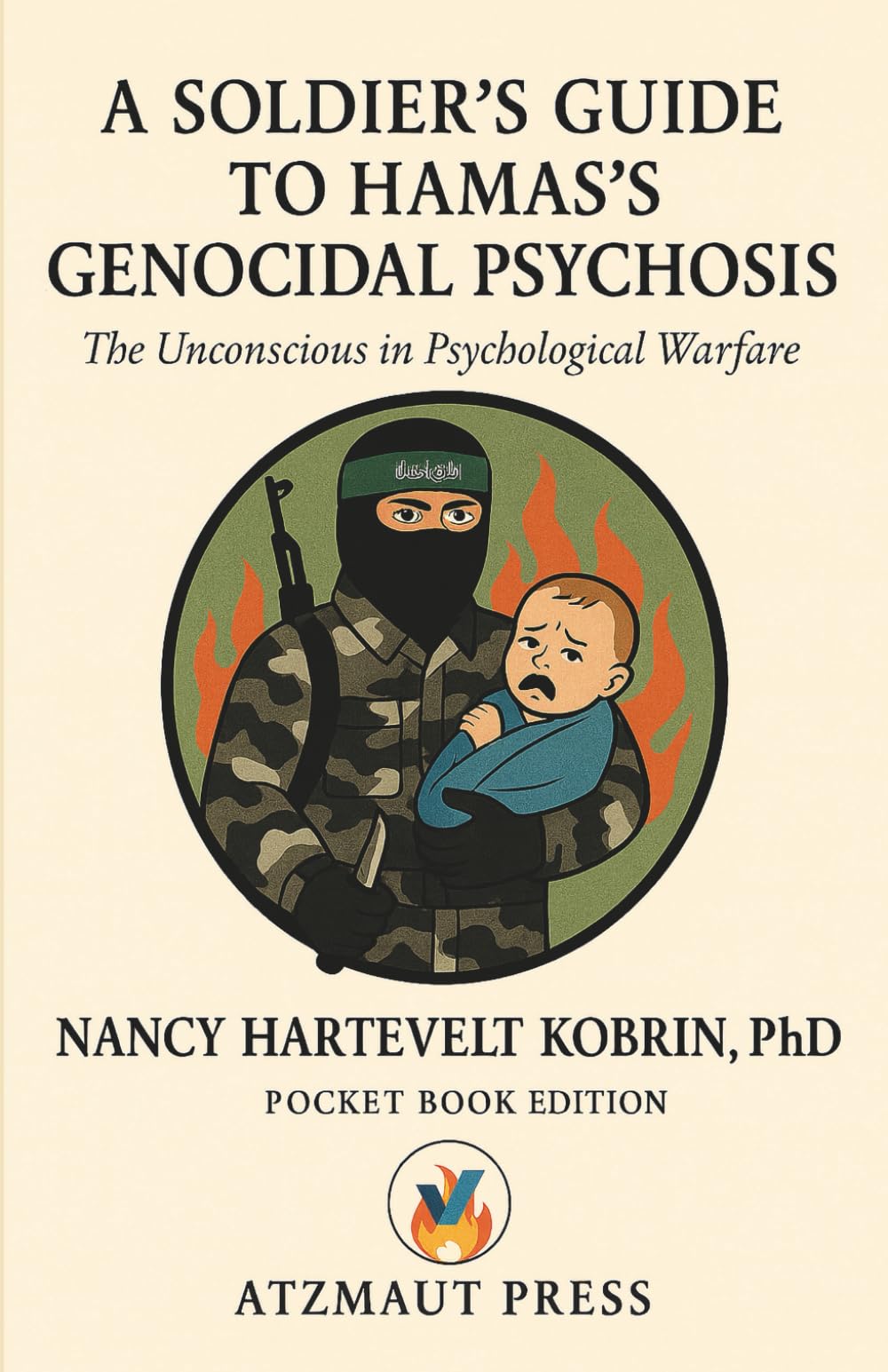 A Soldier's Guide to Hamas's Genocidal Psychosis: The Unconscious in Psychological Warfare -- Beyond Ideology, Before Words