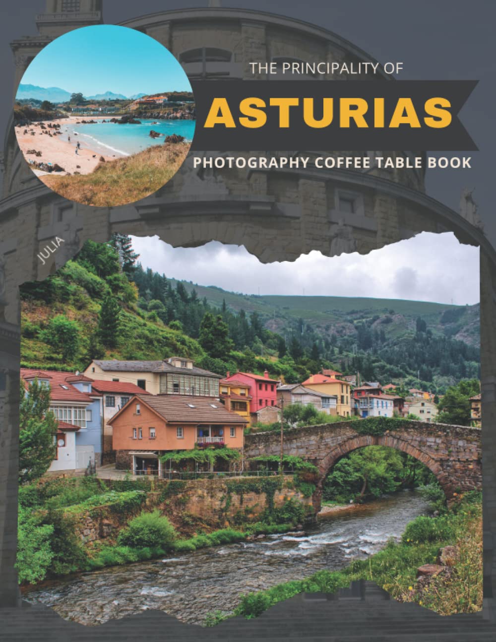 The Principality Of Asturias Photography Coffee Table Book: Cool Pictures That Create An Idea For You About an Amazing Area In Northwest ... All Travels, Hiking,Tourism and Photos Lovers