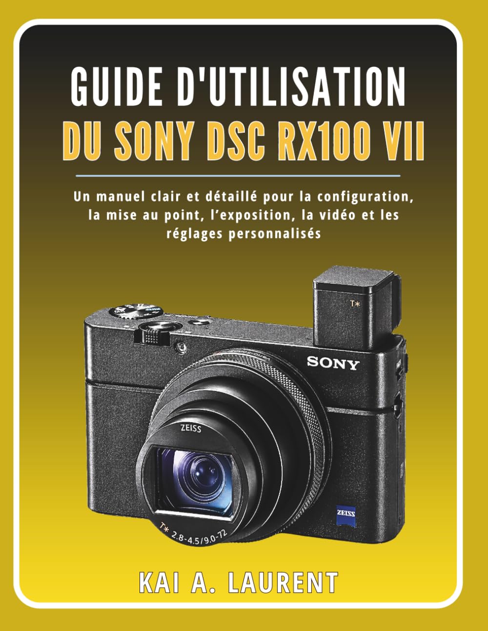 Guide d'utilisation du Sony DSC RX100 VII: Un manuel clair et détaillé pour la configuration, la mise au point, l’exposition, la vidéo et les réglages personnalisés