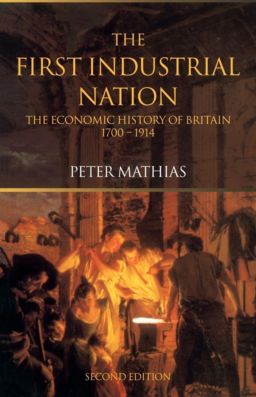 The First Industrial Nation: The Economic History of Britain 1700–1914