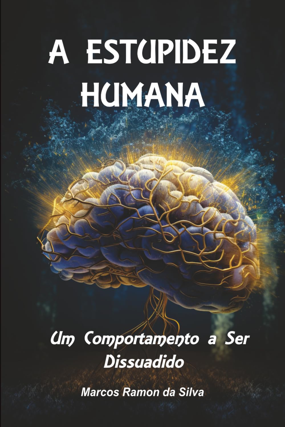 A ESTUPIDEZ HUMANA: Um Comportamento a Ser Dissuadido