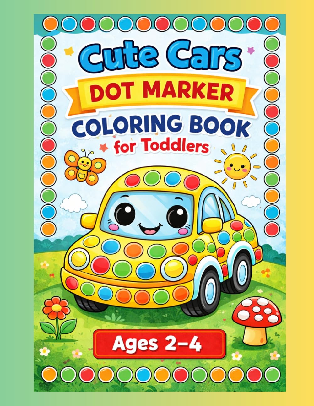Cute Cars Dot Markers Coloring Book for Toddlers: Fun Dot Marker & Easy Coloring Pages with Smiling Cars, Family Adventures, and Happy Scenes for Toddlers & Preschoolers