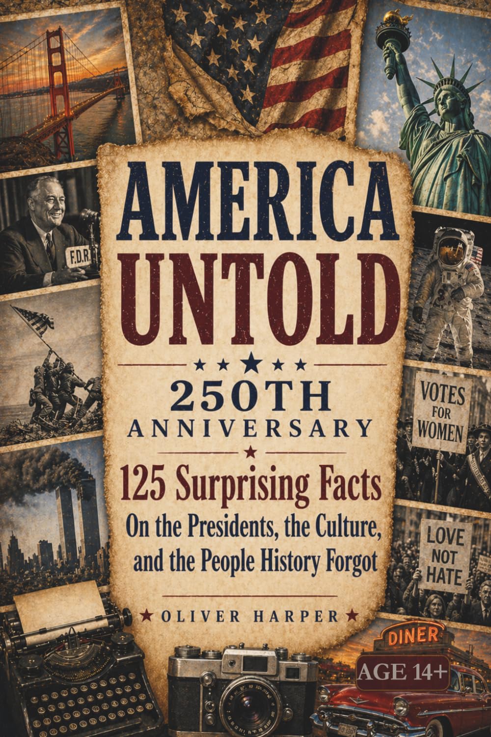 AMERICA UNTOLD 250th ANNIVERSARY: 125 Surprising Facts On the Presidents, the Culture, and the People History Forgot (America Untold: The 250th Anniversary Collection)