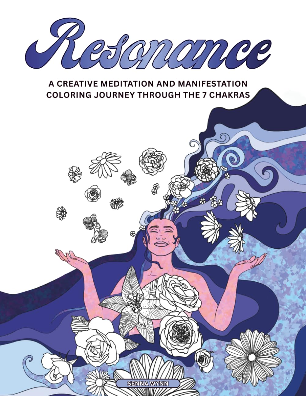 Resonance: A Creative Meditation and Manifestation Coloring Journey Through the 7 Chakras