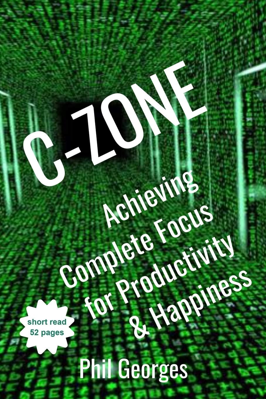 C-Zone: Achieving Complete Focus for Productivity & Happiness