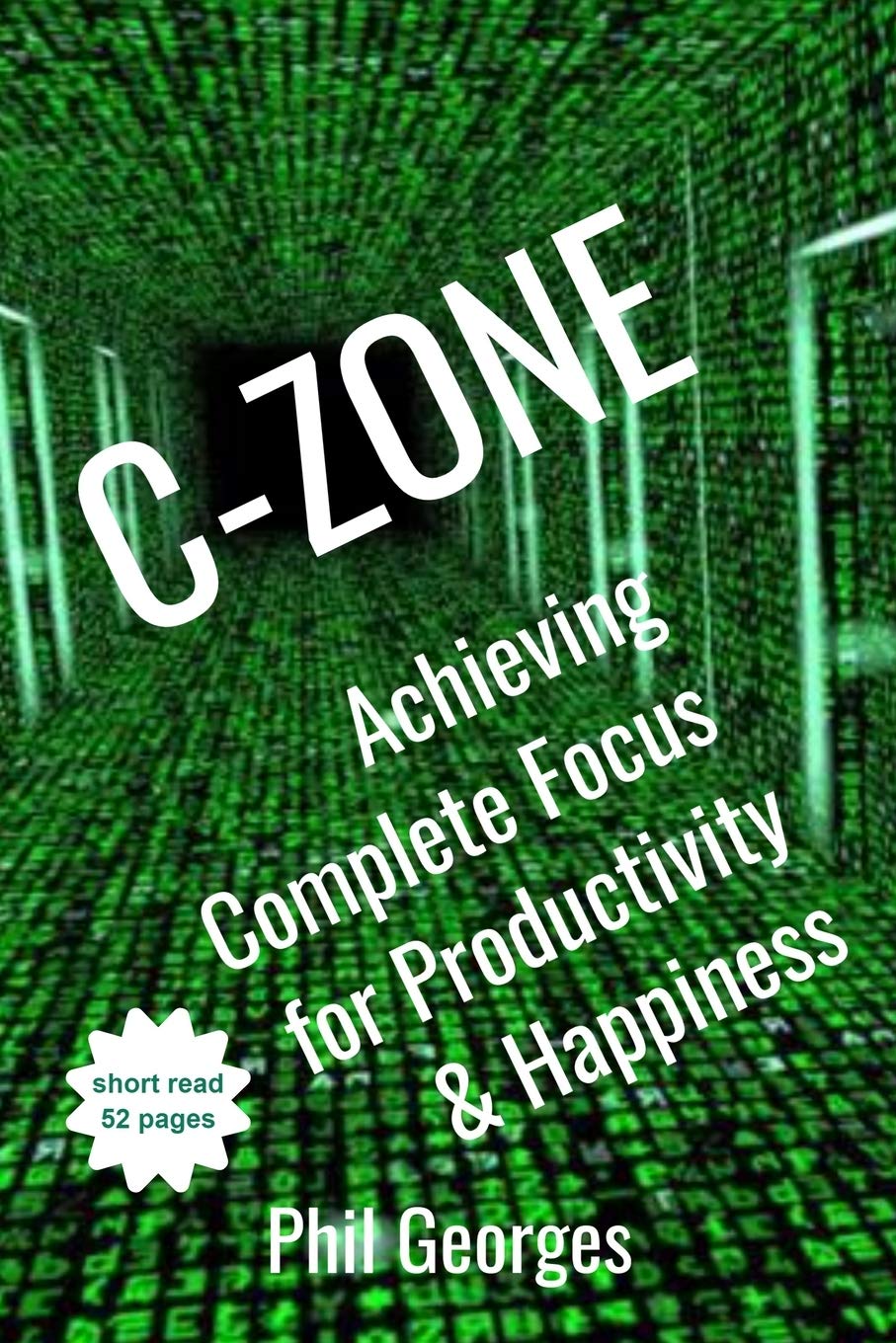 C-Zone: Achieving Complete Focus for Productivity & Happiness