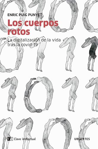 Los cuerpos rotos: La digitalización de la vida tras la covid-19: 4 (URGENTES)