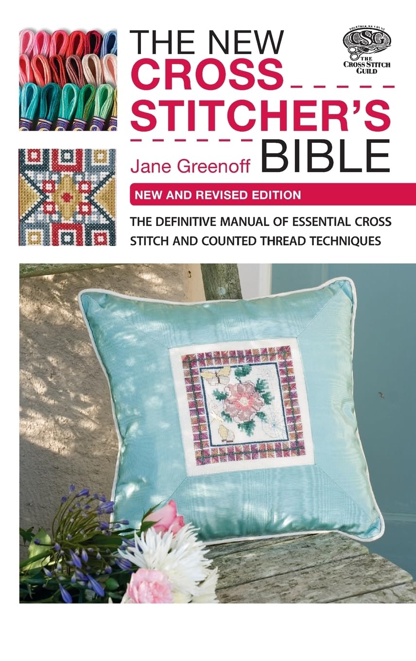 The New Cross Stitcher's Bible: The Definitive Manual of Essential Cross Stitch and Counted Thread Techniques (Cross Stitch (David & Charles)) Hardcover – December 1, 2007
