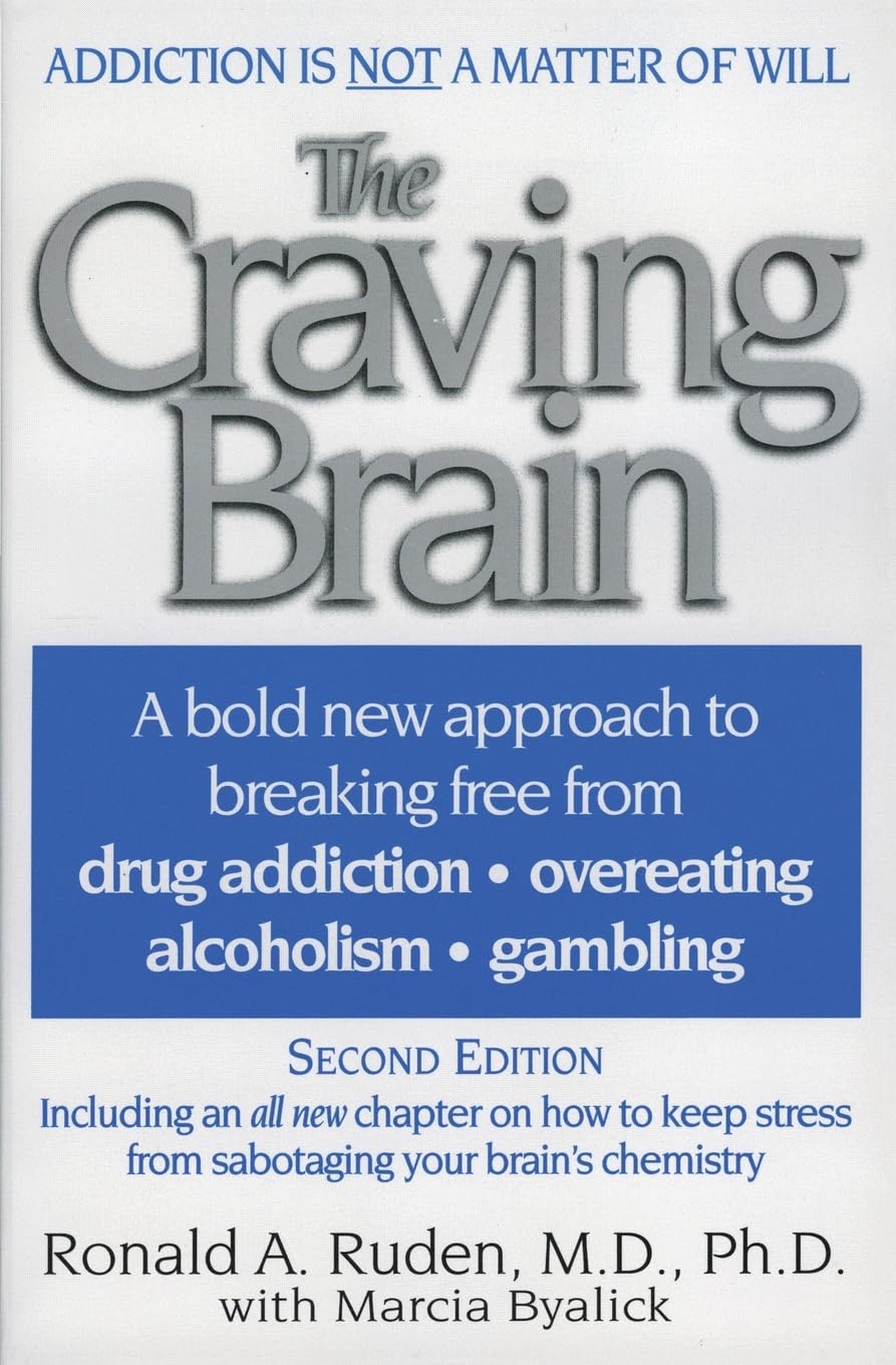 The Craving Brain: A bold new approach to breaking free from *drug addiction *overeating *alcoholism *gambling – Dr. Ruden's Revolutionary Program: