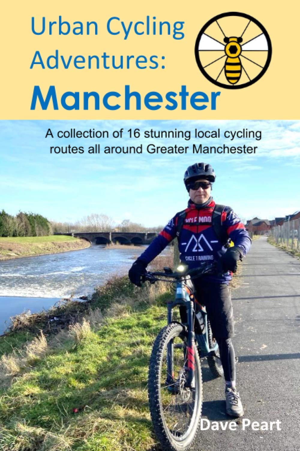Urban Cycling Adventures: Manchester: A collection of 16 stunning local cycling routes all around Greater Manchester