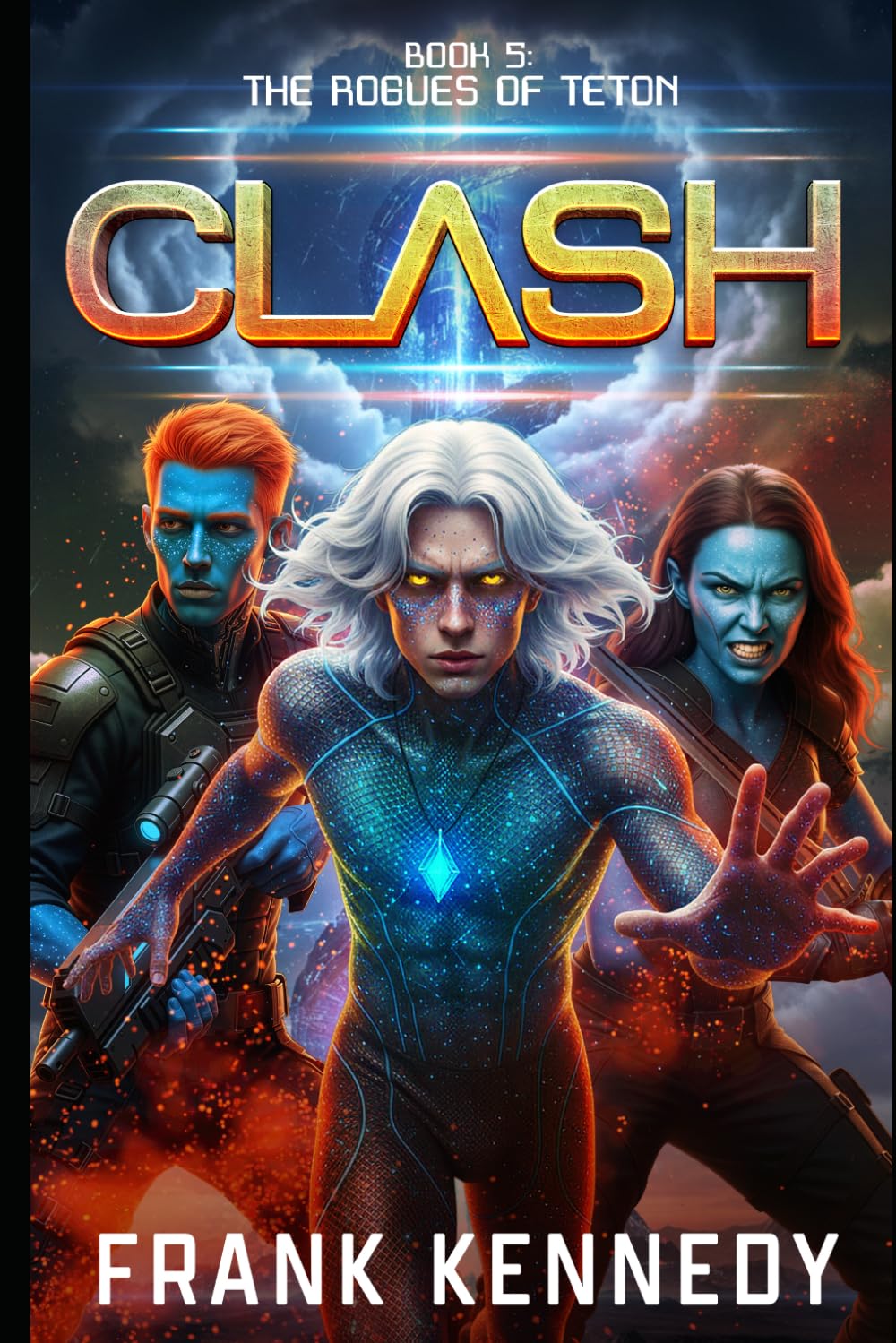 Clash: An epic saga of science fiction and fantasy (The Rogues of Teton)