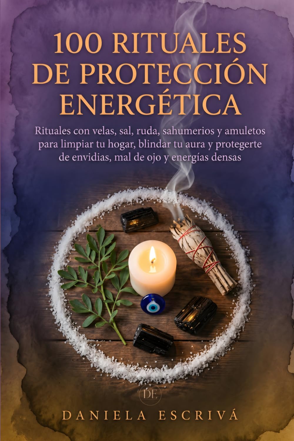 100 Rituales de Protección Energética: Rituales con velas, sal, ruda, sahumerios y amuletos para limpiar tu hogar, blindar tu aura y protegerte de ... energías densas (Rituales de espiritualidad)