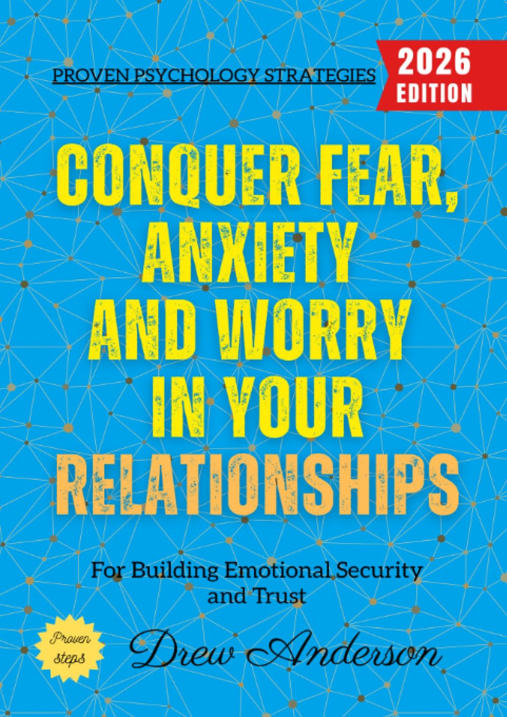 Conquer Fear, Anxiety, and Worry in Your Relationships: Proven ...