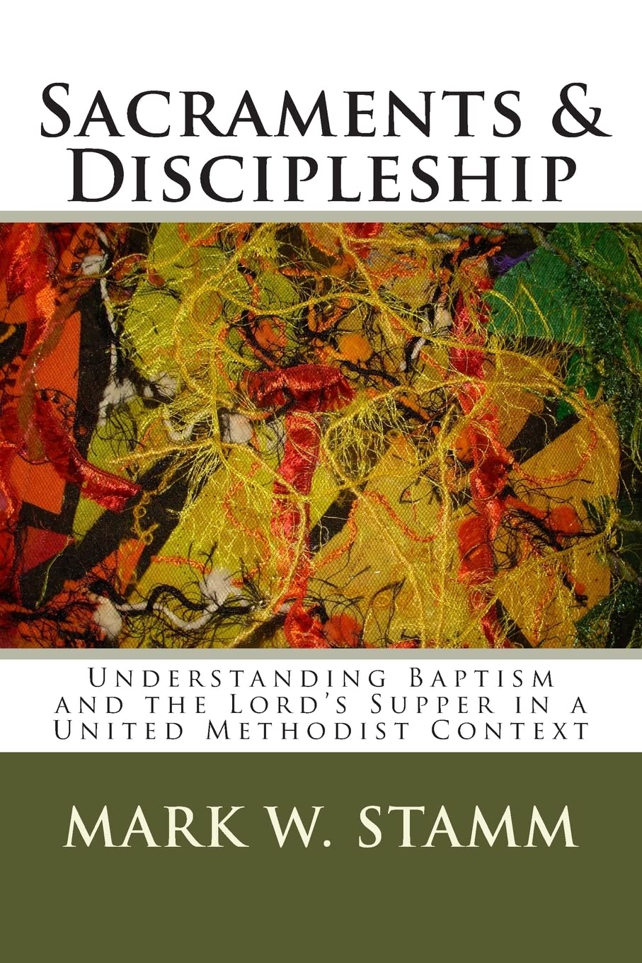 Sacraments & Discipleship: Understanding Baptism and the Lord’s Supper in a United Methodist Context