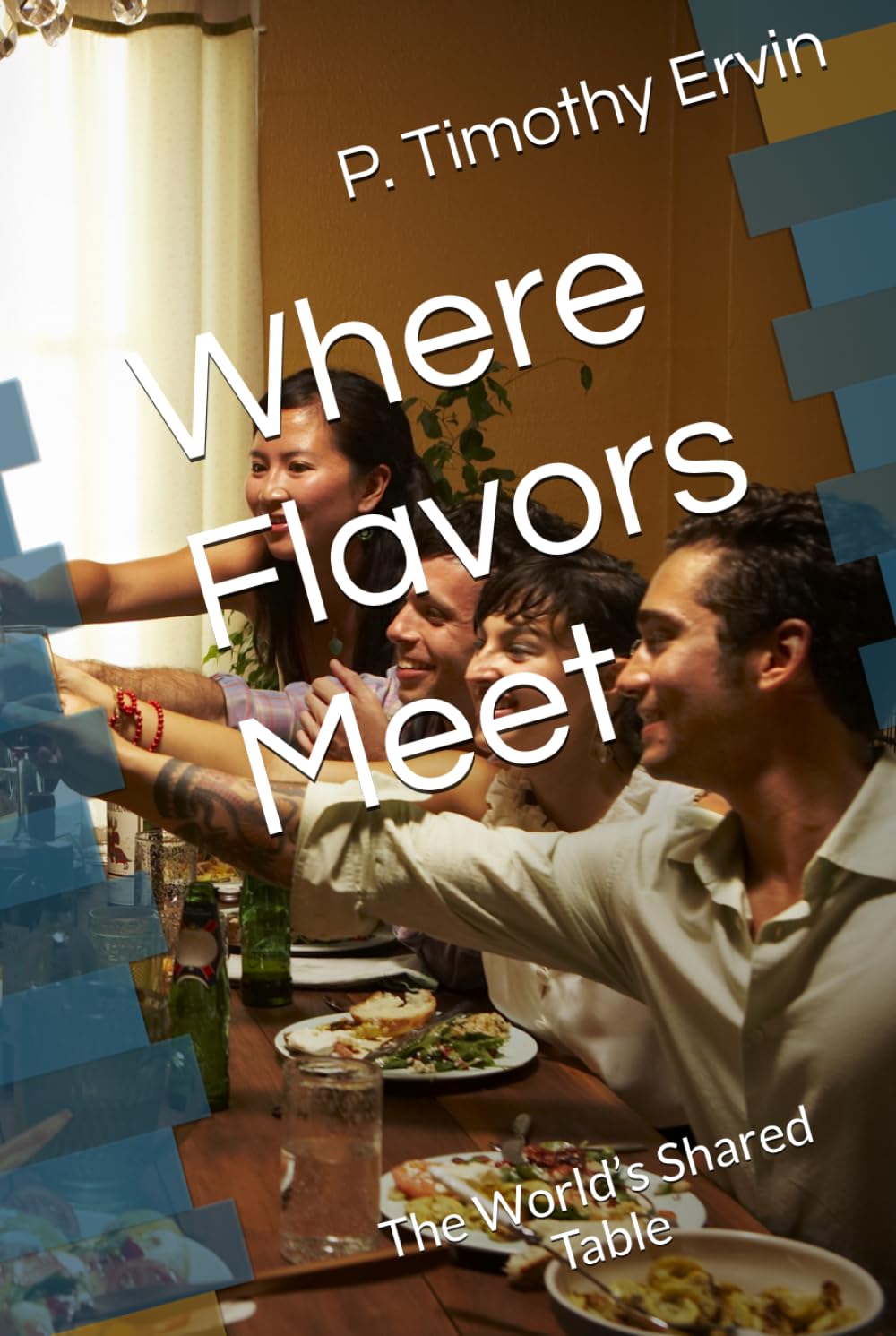 Where Flavors Meet: The World’s Shared Table