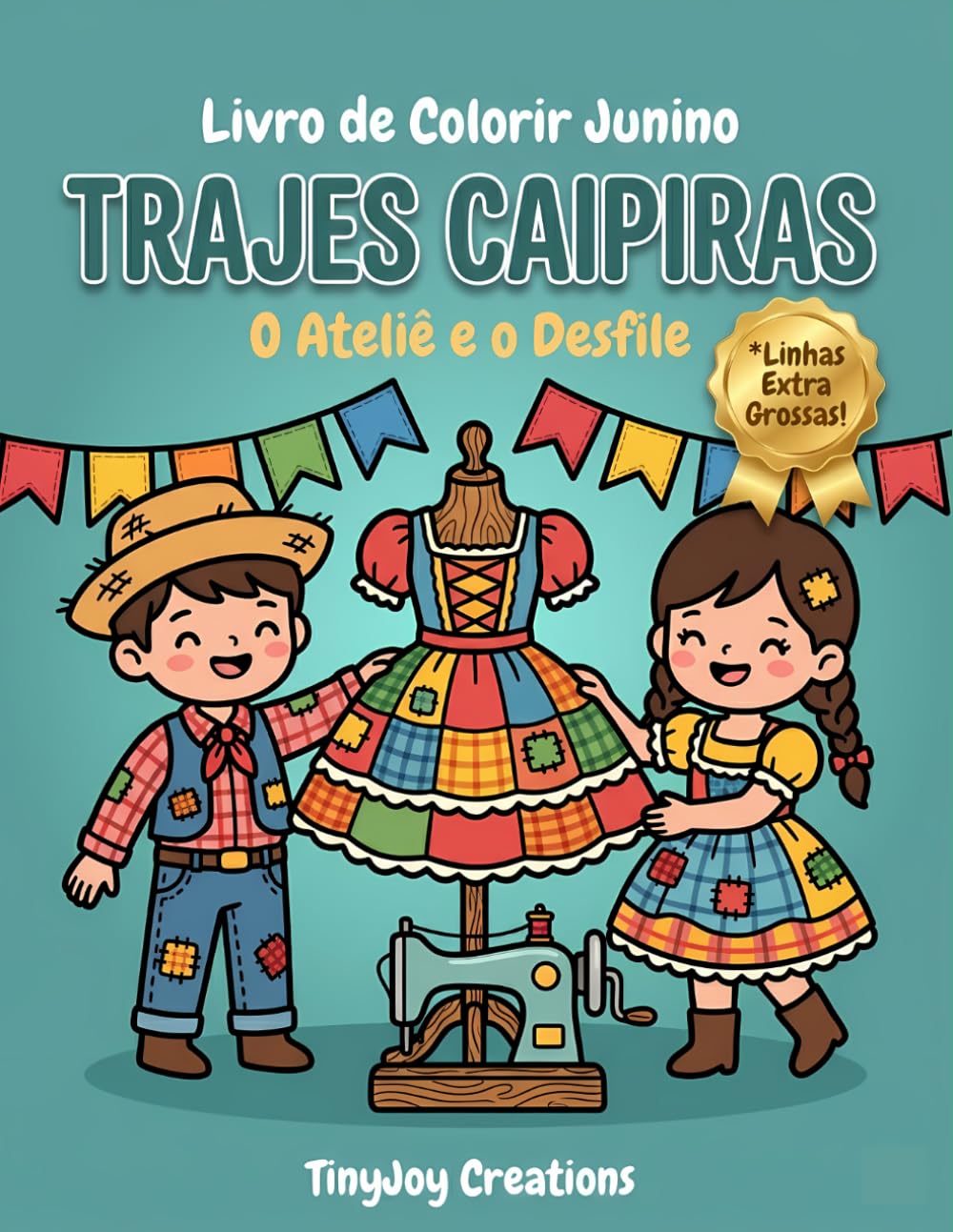 Livro de Colorir Trajes Caipiras Tradicionais: O Ateliê de Costura e o Grande Desfile Infantil (Coleção Festa Junina para Colorir (Temas e Cultura))
