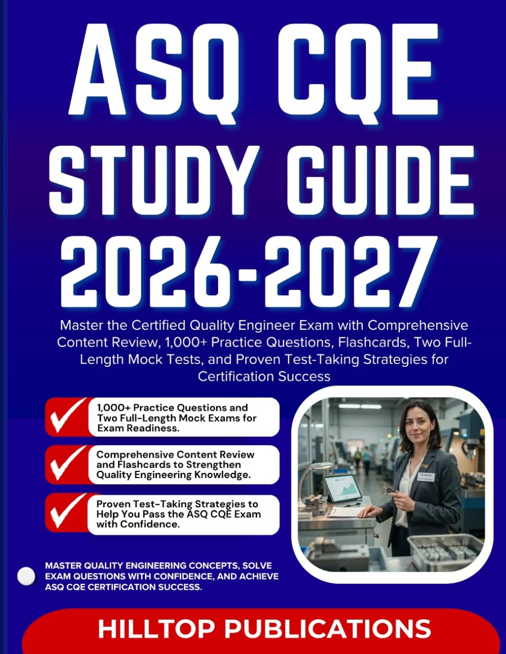 ASQ CQE STUDY GUIDE 2026–2027: Master the Certified Quality Engineer Exam with Comprehensive Content Review, 1,000+ Practice Questions, Two ... Strategies for Certification Success