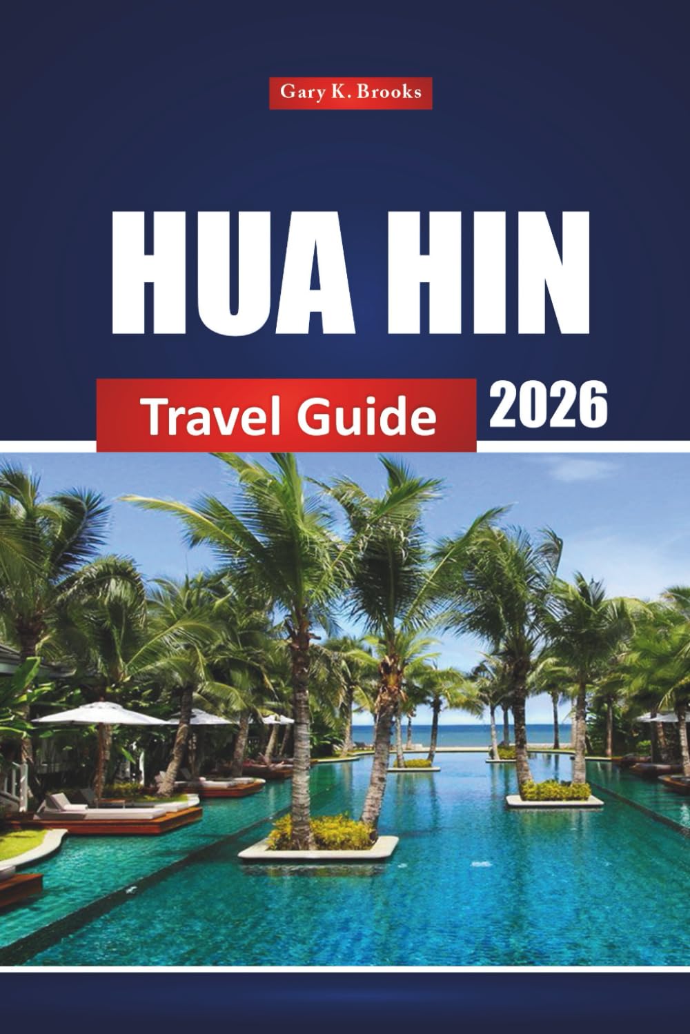 Hua Hin Travel Guide 2026: Discover Hidden Gems, Beaches, Local Culture, and Top Attractions for Your Vacation in Thailand