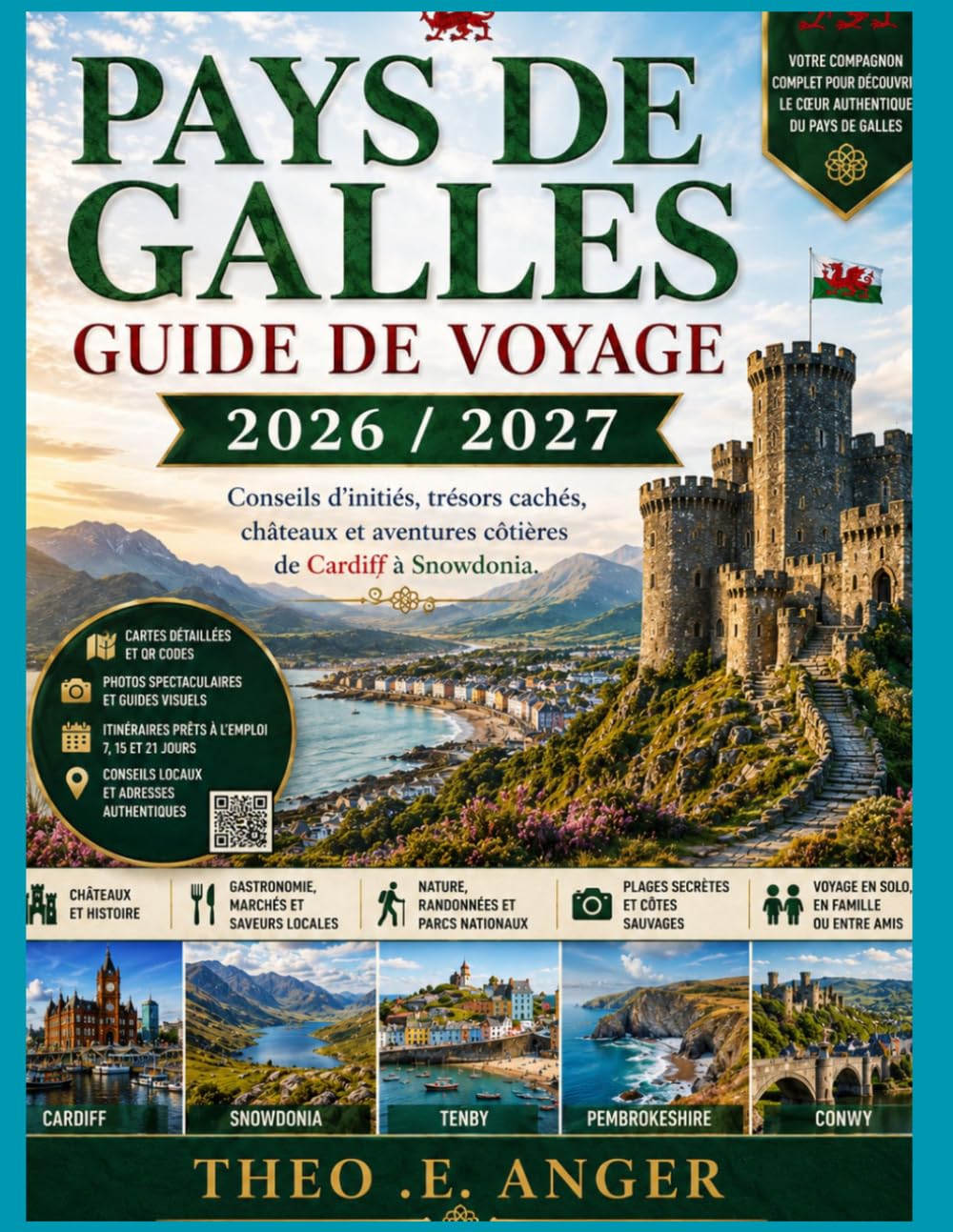PAYS DE GALLES GUIDE DE VOYAGE 2026 / 2027: Conseils d'initiés, trésors cachés, châteaux et aventures côtières de Cardiff à Snowdonia
