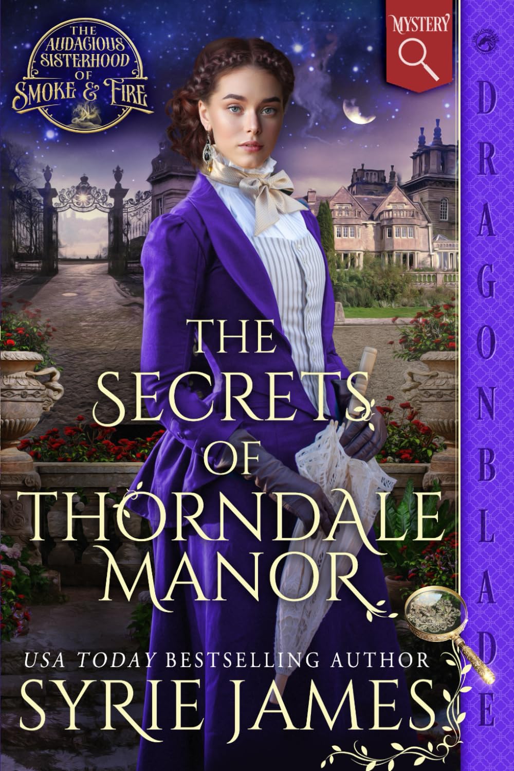 The Secrets of Thorndale Manor: A Victorian Historical Mystery (The Audacious Sisterhood of Smoke & Fire)