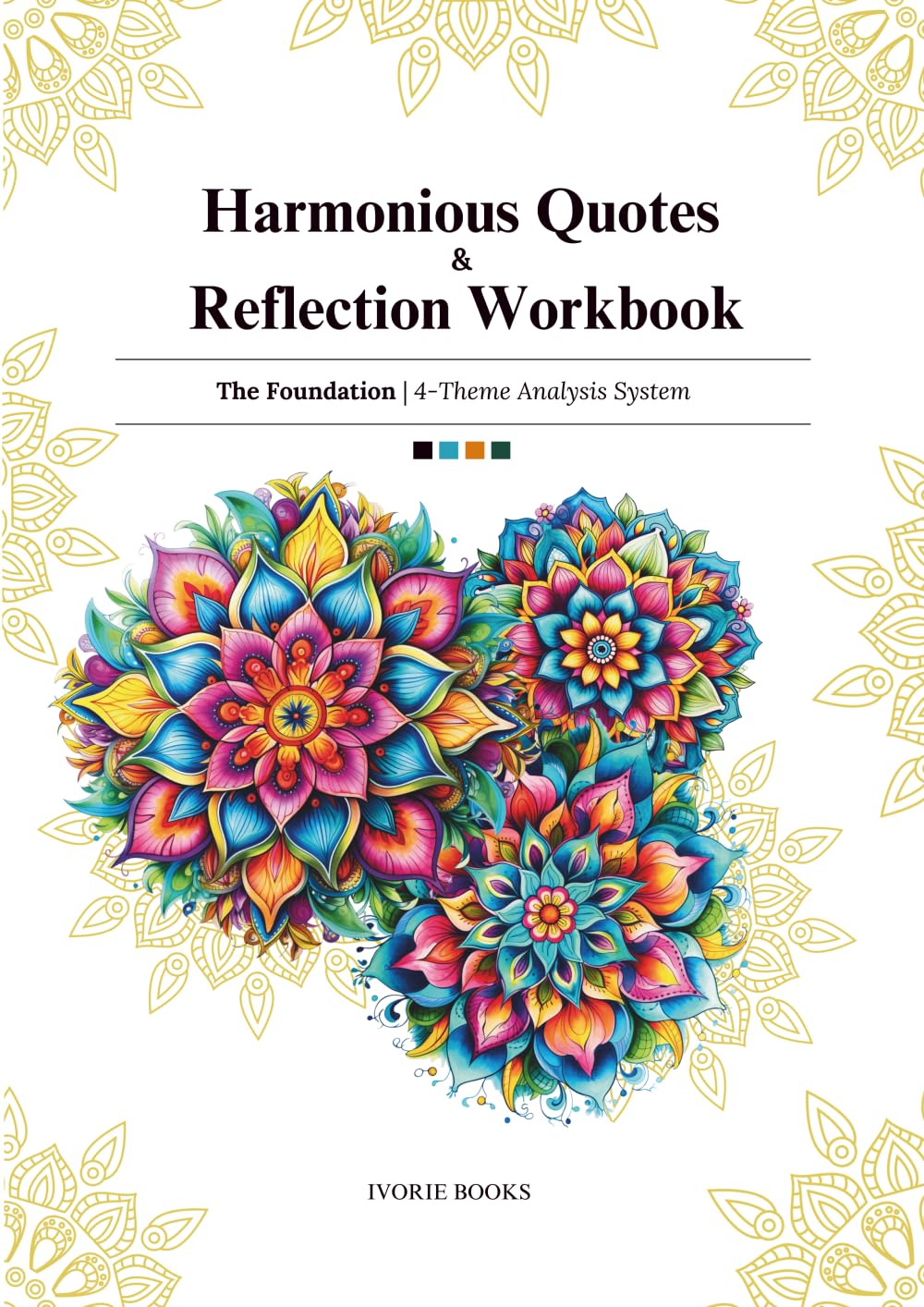 Harmonious Quotes & Reflection Workbook | the Foundation Workbook: A 4-Theme Guided Reflection Workbook of Reflection, Clarity, Inspiration and Renewal