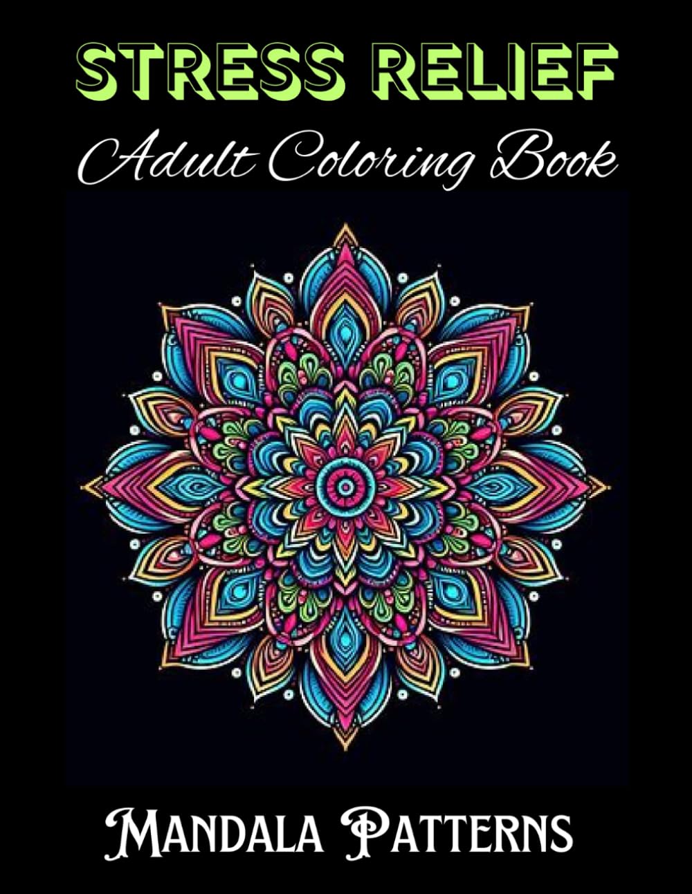 Stress Relief Adult Coloring Book: Mandala Patterns