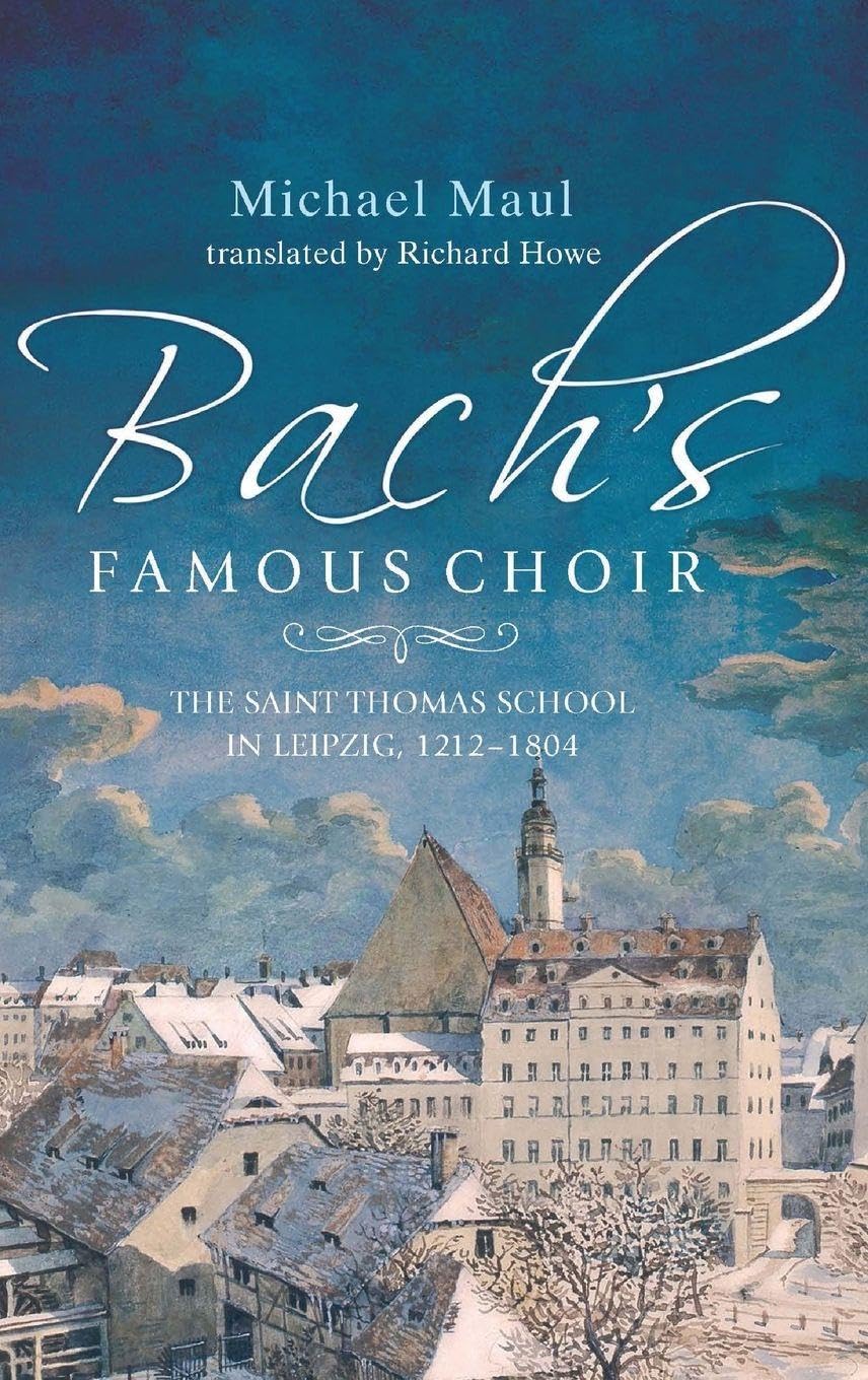 The Saint Thomas School in Leipzig 1212-1804 livre sur le choeur de Bach