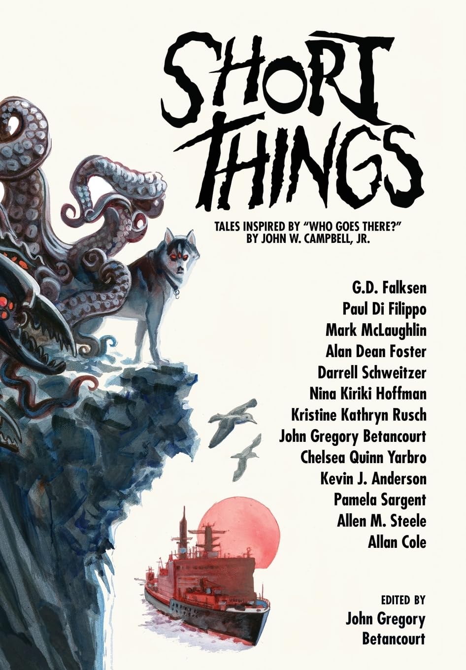 Short Things: Tales Inspired by "Who Goes There?" by John W. Campbell, Jr.