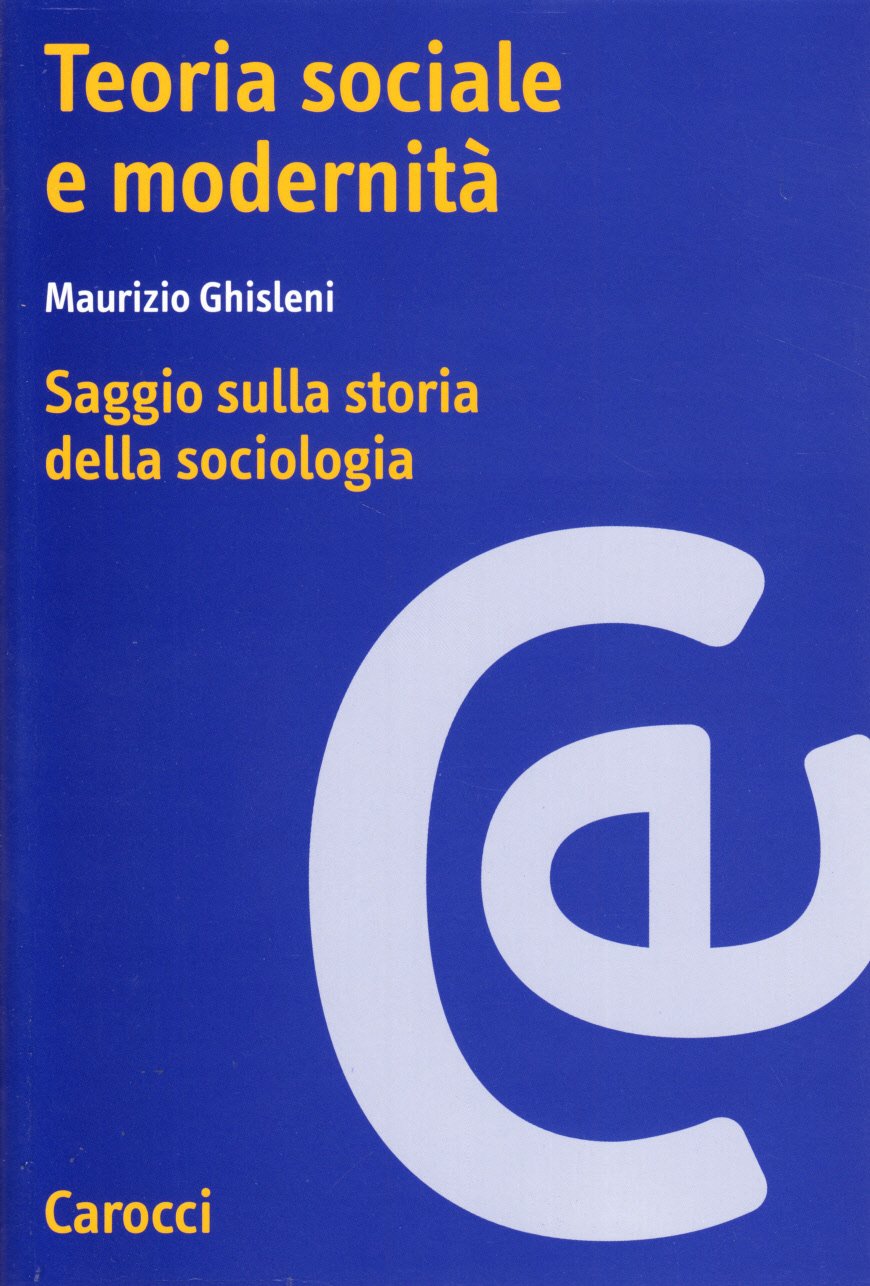 Teoria Sociale E Modernità. Saggio Sulla Storia Della Sociologia - 4