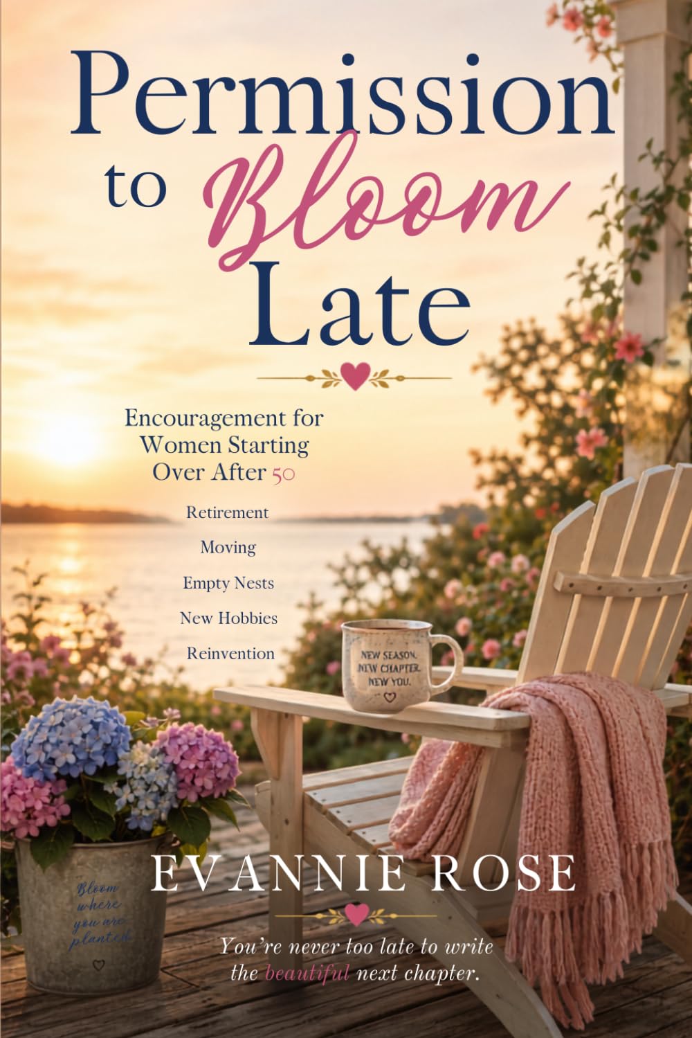 Permission to Bloom Late: Encouragement for Women Starting Over After 50