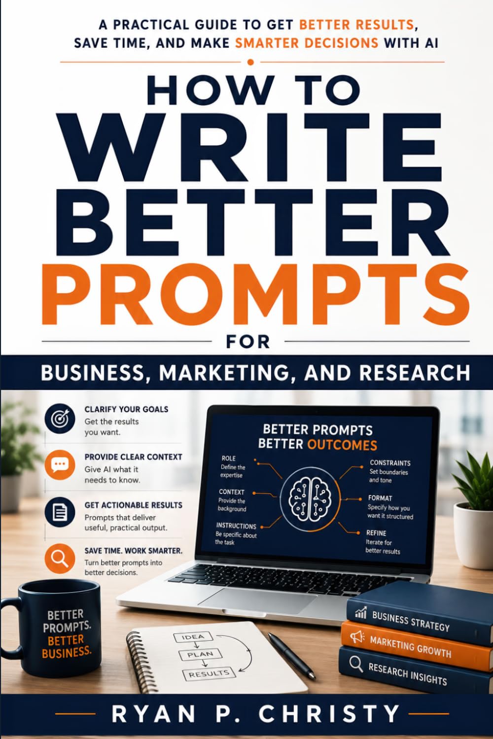 How to Write Better Prompts for Business, Marketing, and Research