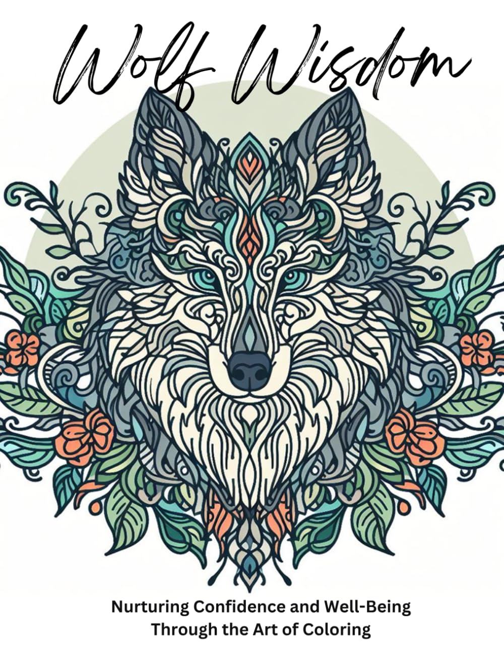 Wolf Wisdom: Nurturing Confidence and Well-Being Through the Art of Coloring