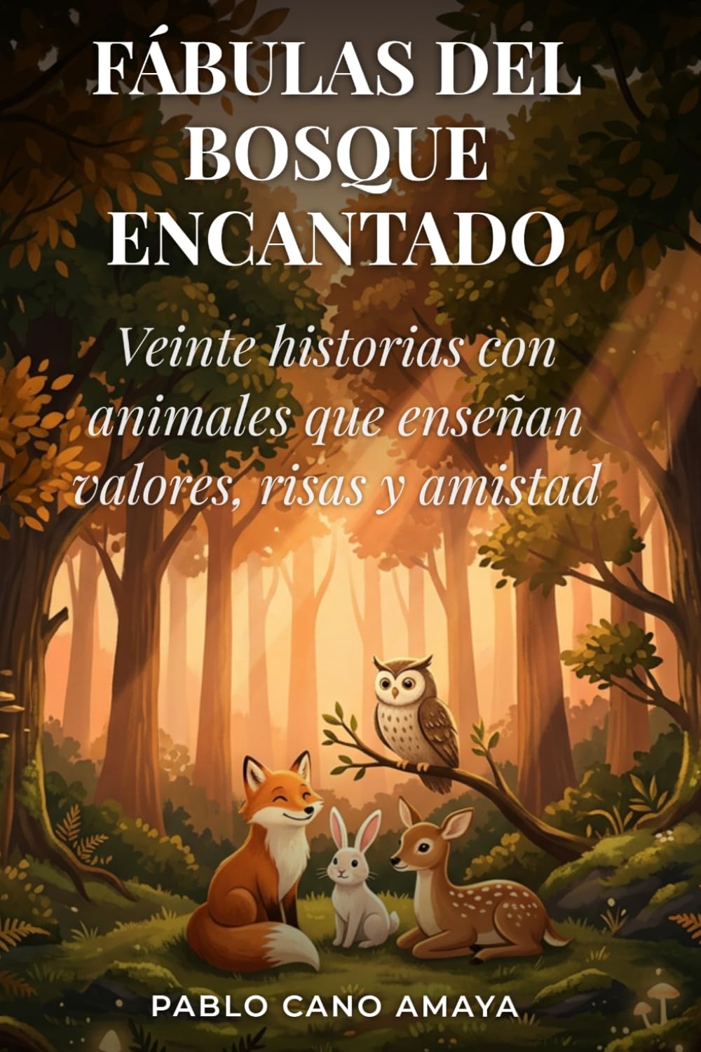Fábulas del Bosque Encantado: Veinte historias con animales que enseñan valores, risas y amistad