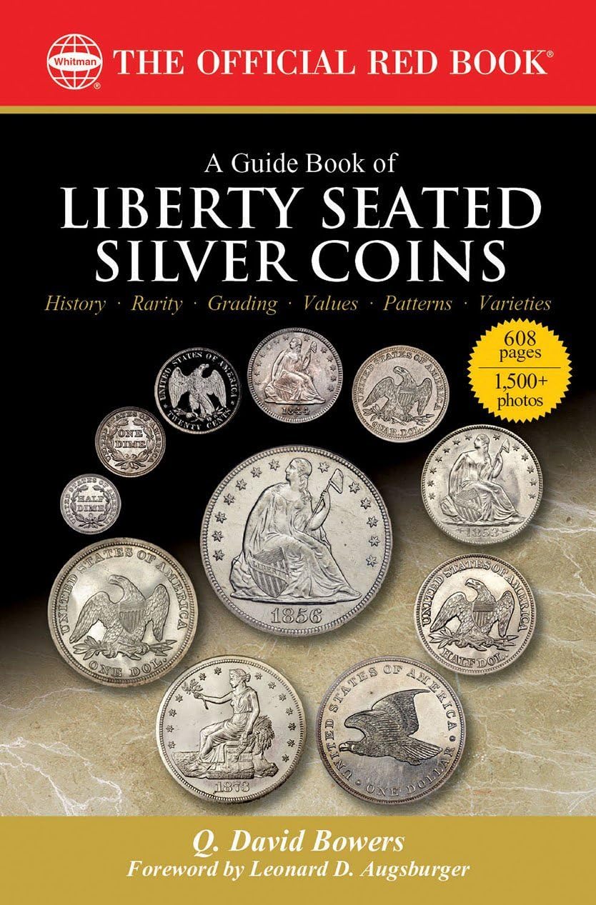 A Guide Book of Liberty Seated Silver Coins: A Complete History and Price Guide: the Official Red Book (Bowers, 21)