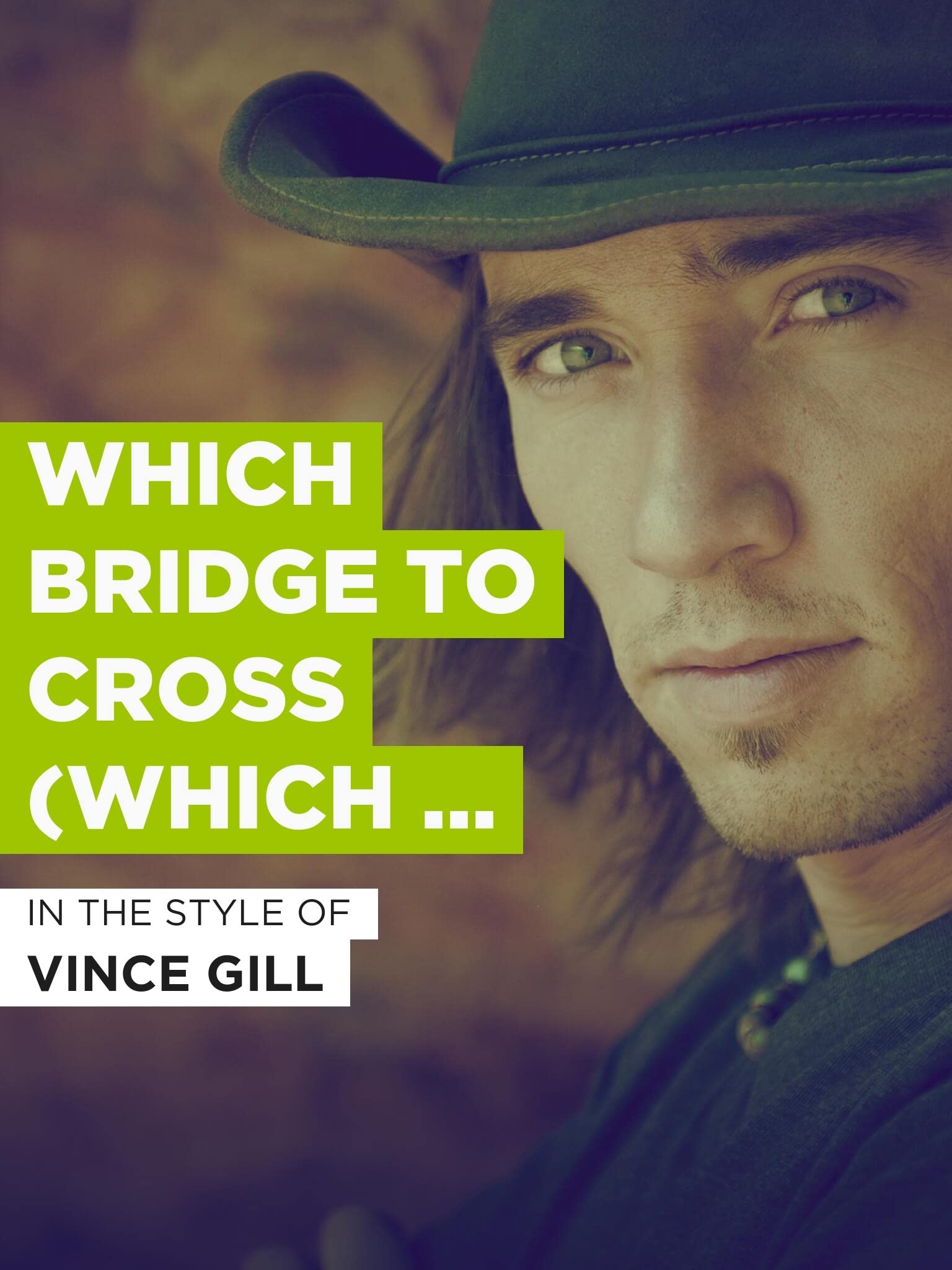 Which Bridge To Cross (Which Bridge To Burn) Vince Gill