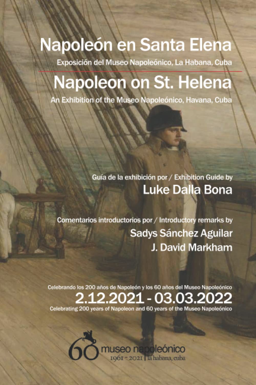 Napoleon on St. Helena / Napoleon en Santa Helena: An Exhibition of the Museo Napoleónico, Havana, Cuba / Exposición del Museo Napoleónico, La Habana, Cuba
