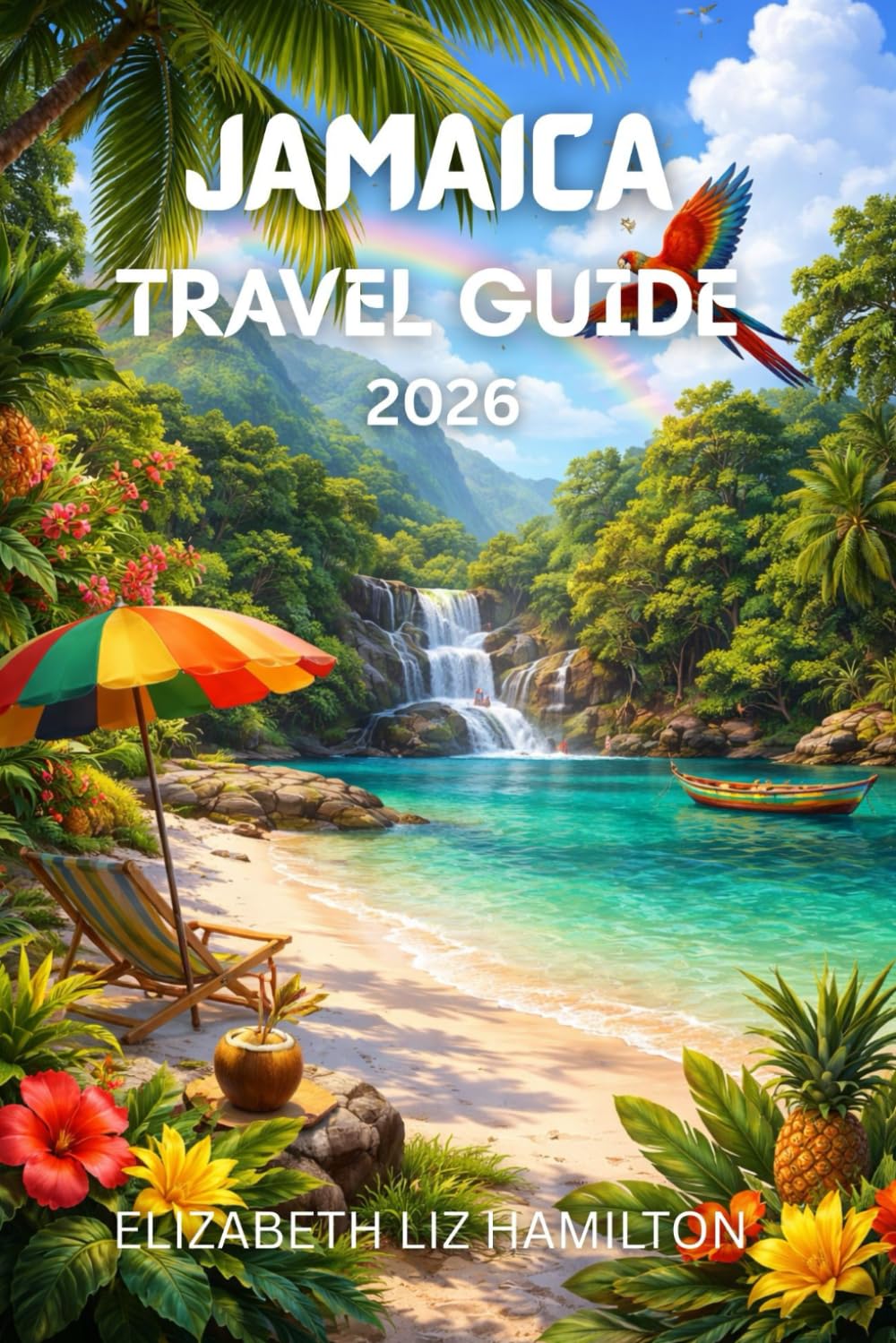 JAMAICA TRAVEL GUIDE 2026: The Ultimate companion to Culture, Beaches, Adventure & Hidden Gems With map Inside