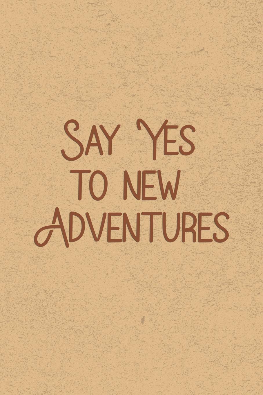 Say Yes to New Adventures: Gratitude Journal Notebook, Diary for Writing Daily Grateful Thoughts and Things, Simple, Basic & Easy to Use to Help With ... Anxiety, Finding Joy Each Day and More.