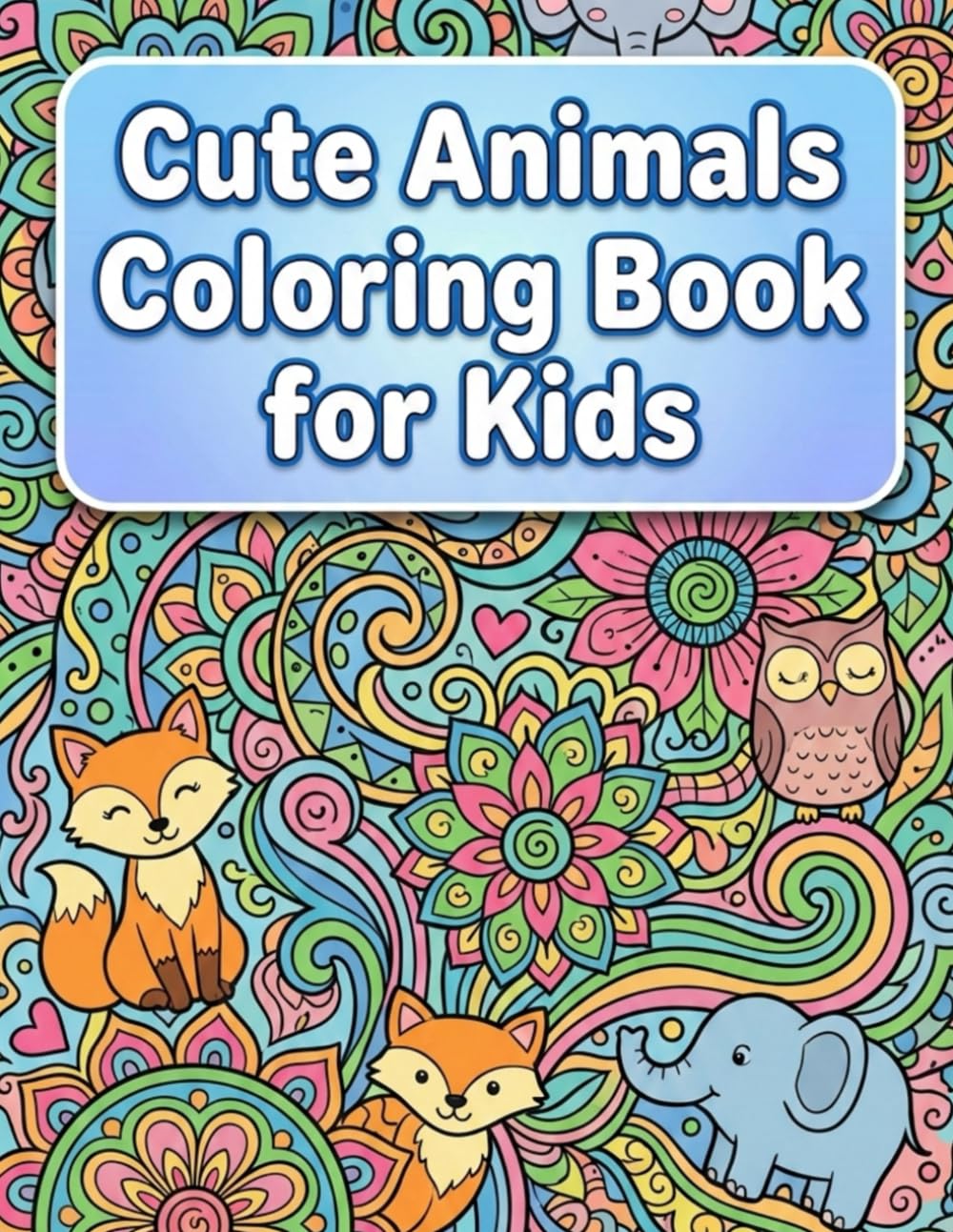 Cute Animals Coloring Book for Kids: A Fun Coloring Adventure for All Ages