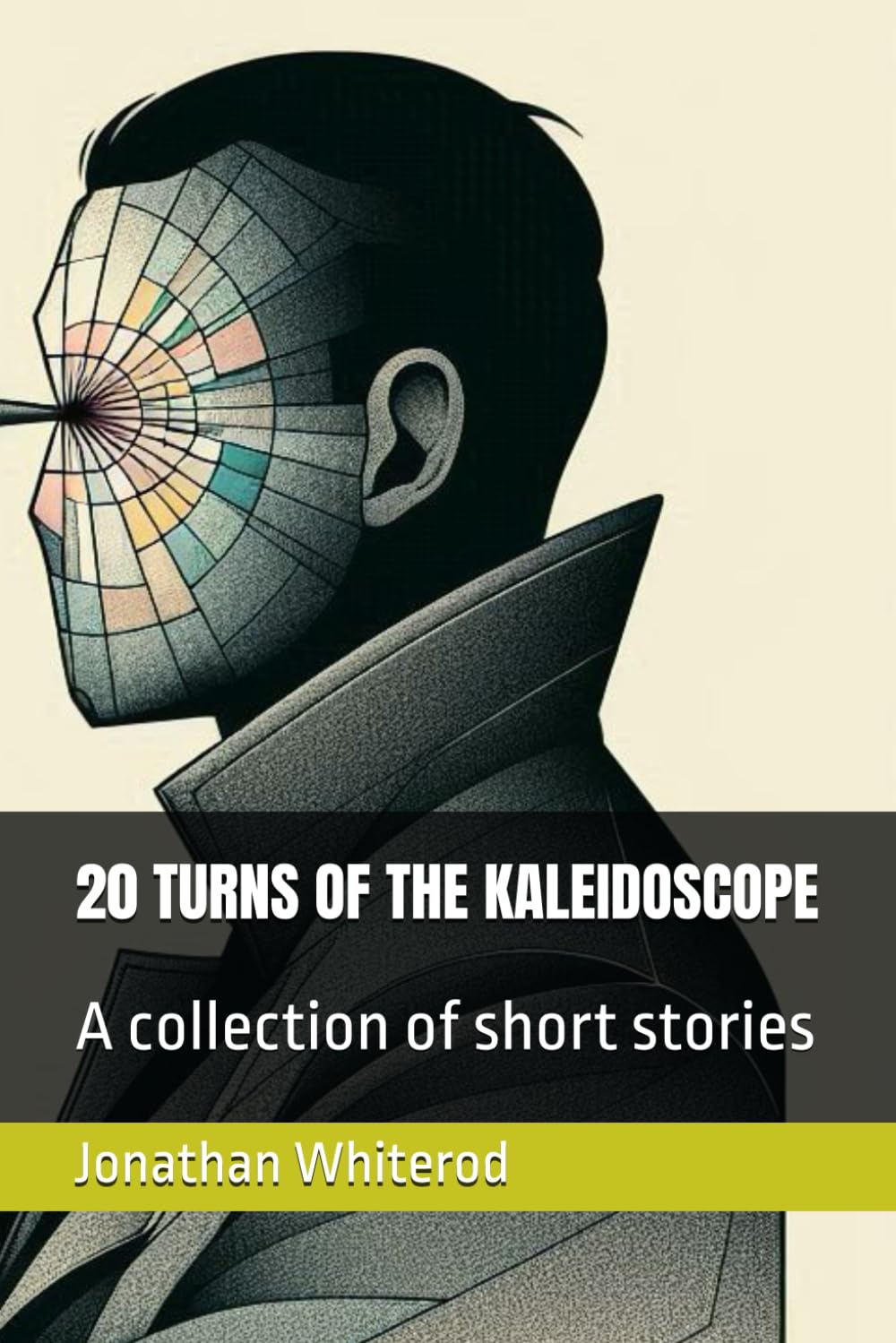 20 Turns Of The Kaleidoscope: A collection of short stories