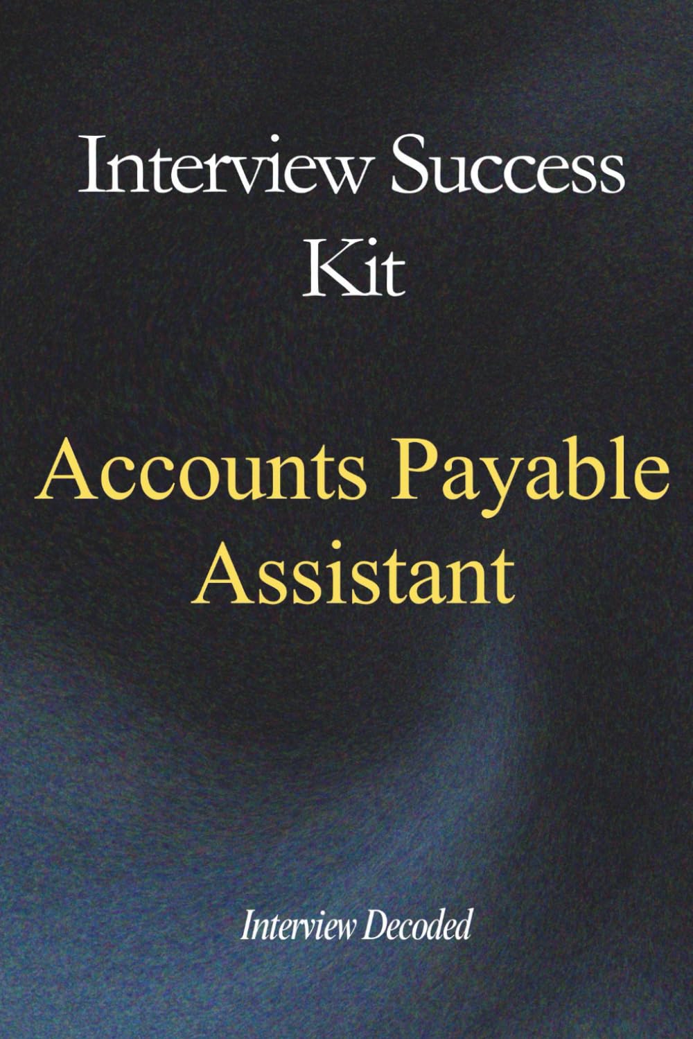 Accounts Payable Assistant Interview Questions: Real Invoice Processing, Supplier Payments, and Purchase-to-Pay Interview Preparation Guide with Structured Answers, Hiring Manager Evaluation Insight
