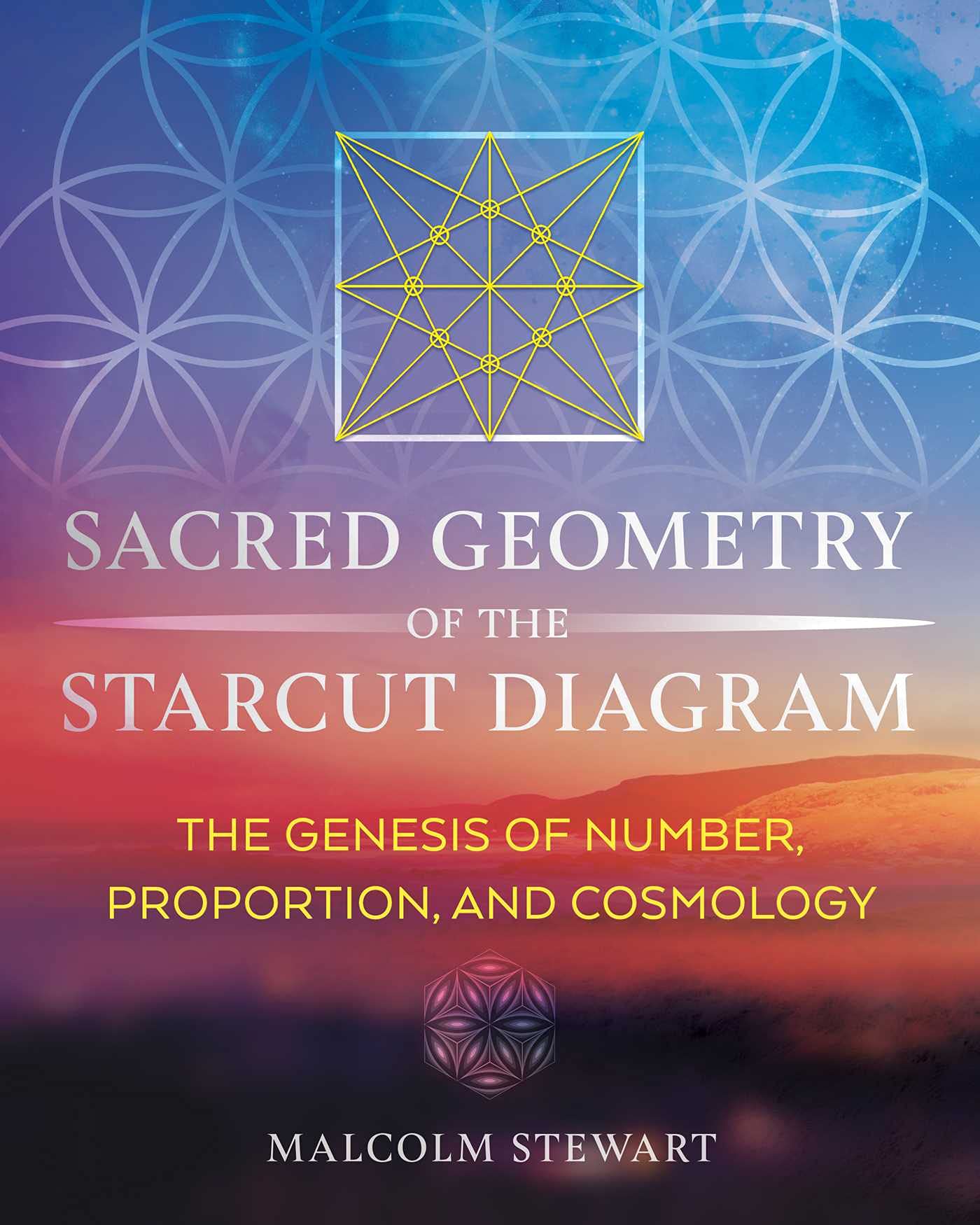Sacred Geometry of the Starcut Diagram : The Genesis of Number, Proportion, ...