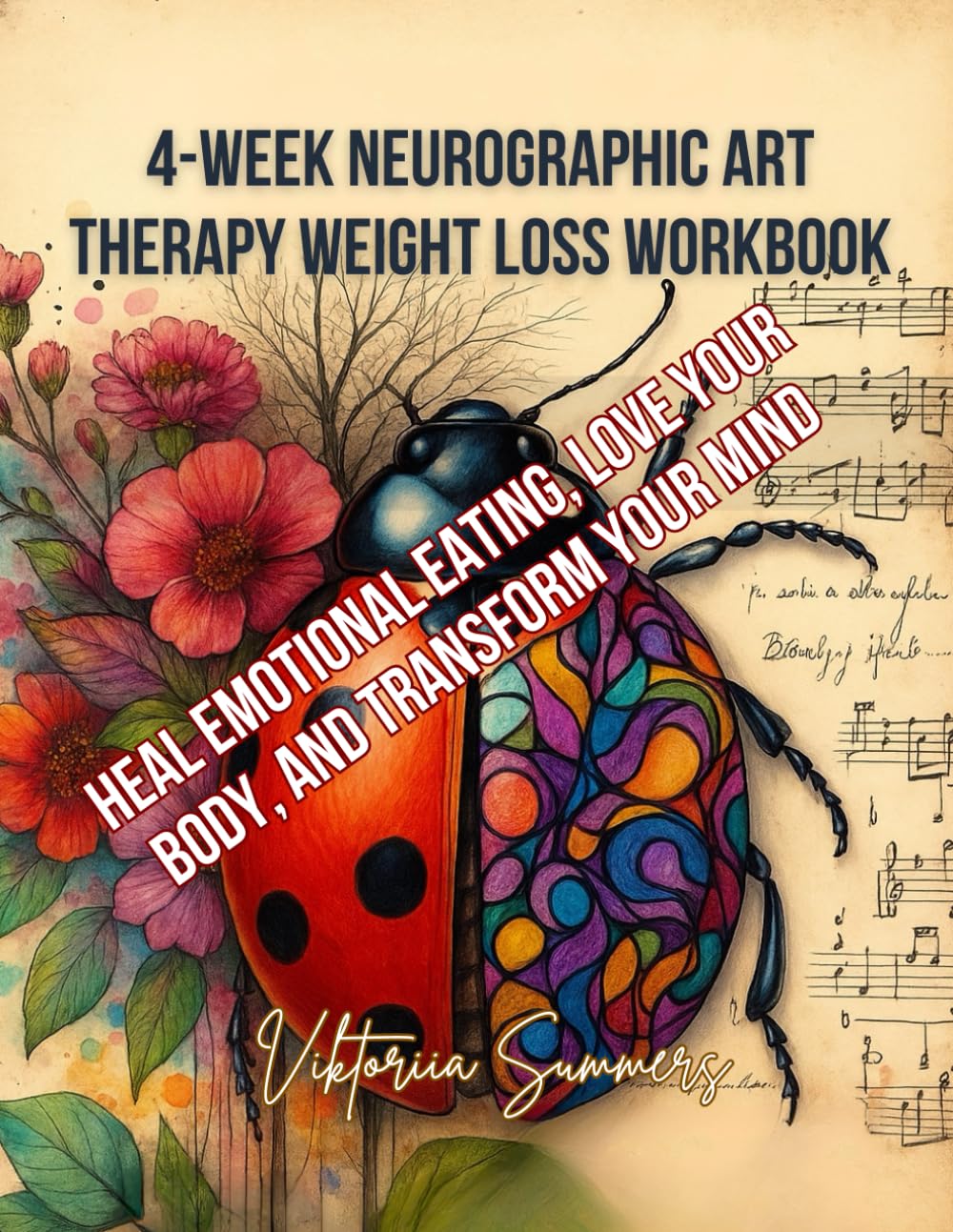 4-Week Neurographic Art Therapy Weight Loss Workbook: Heal Emotional Eating, Love Your Body, and Transform Your Mind