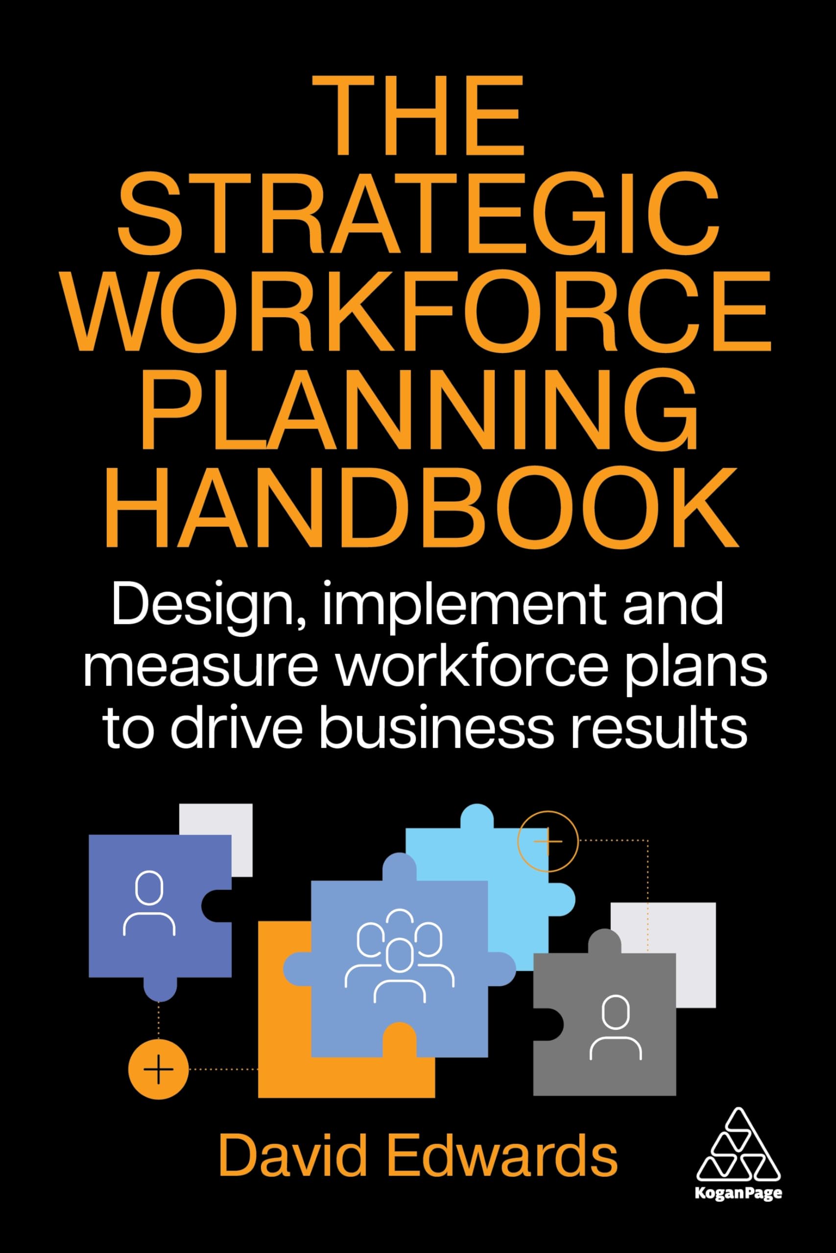 The Strategic Workforce Planning Handbook by David Edwards - 9781398623590