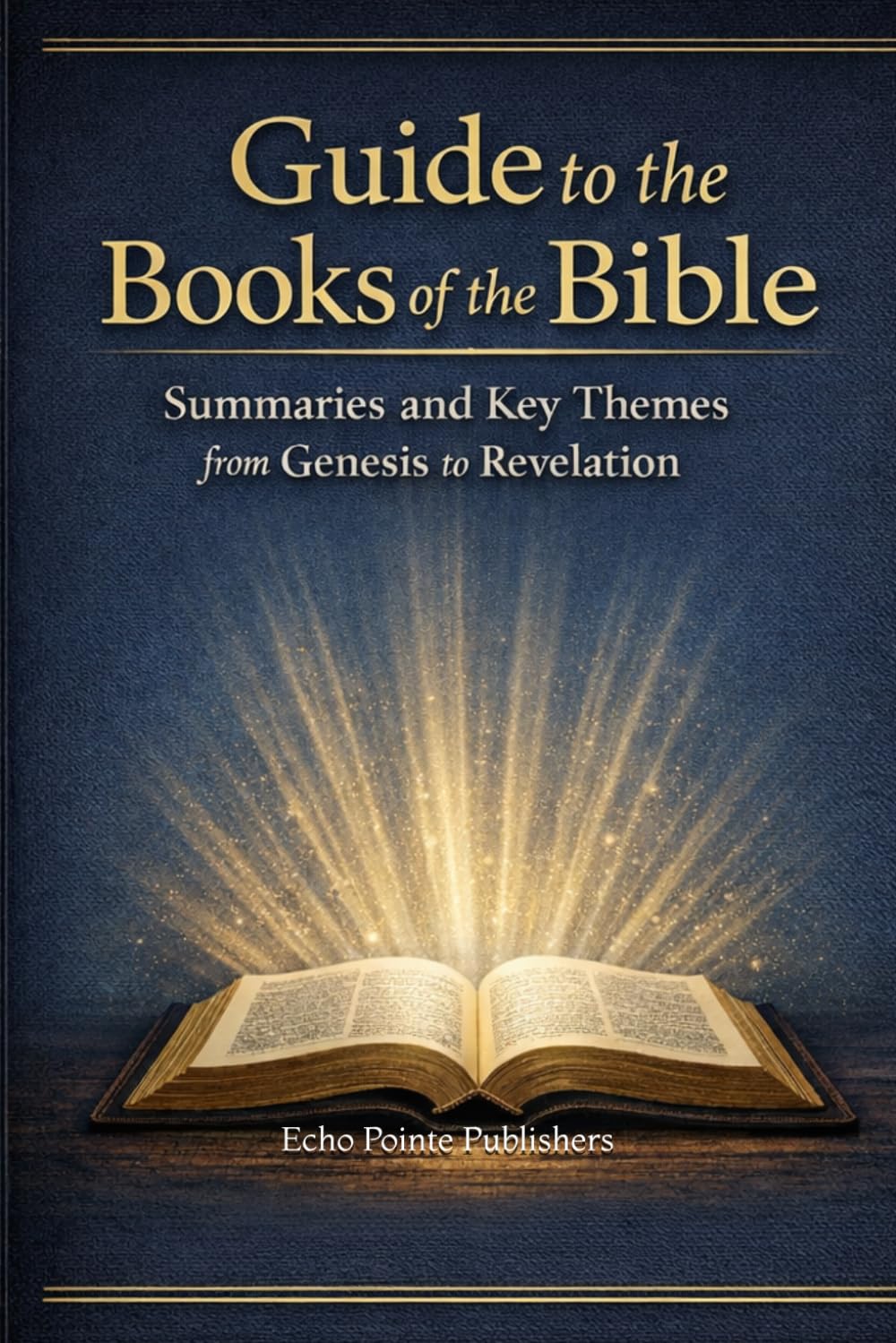 Guide to the Books of the Bible: Summaries and Key Themes from Genesis to Revelation