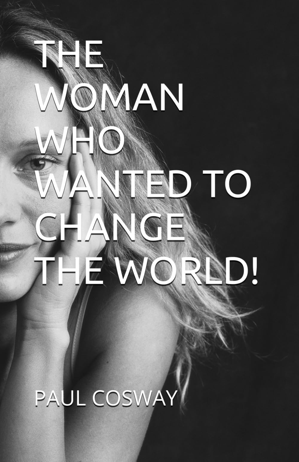 THE WOMAN WHO WANTED TO CHANGE THE WORLD!
