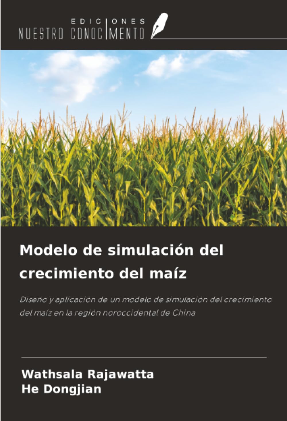 Modelo de simulación del crecimiento del maíz: Diseño y aplicación de un modelo de simulación del crecimiento del maíz en la región noroccidental de China