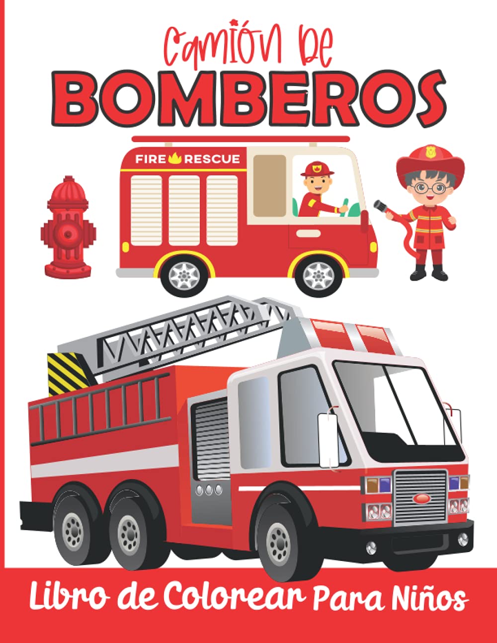 Camión de bomberos Libro de Colorear para Niños: Libro para Colorear para Niña y Niño de 4 a 8 años | 30 Camión de bomberos Gran formato listo para colorear